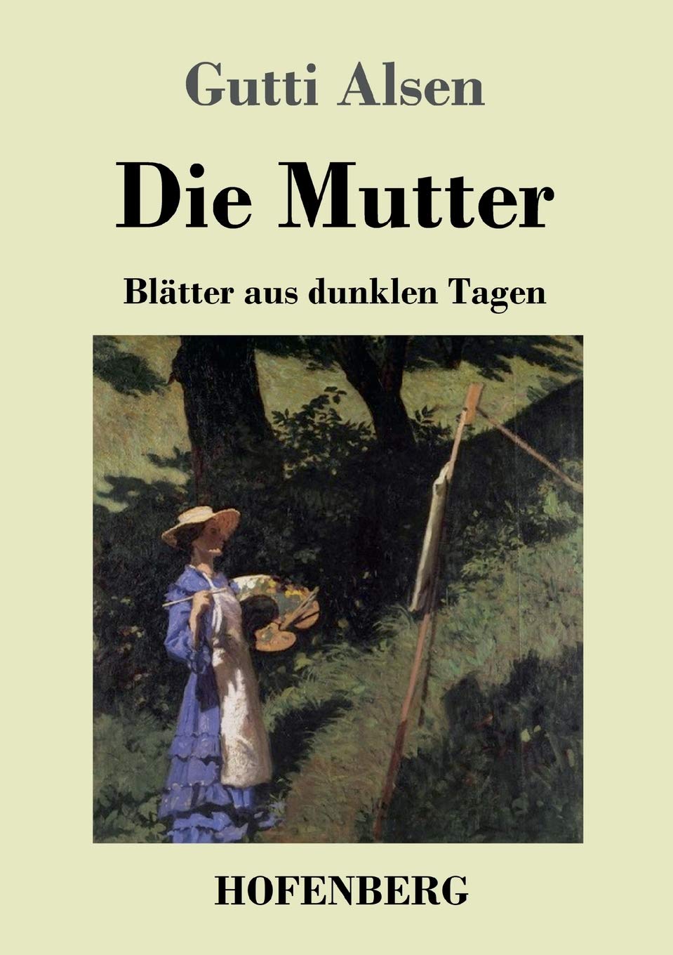 Die Mutter: Blätter aus dunklen Tagen Classics