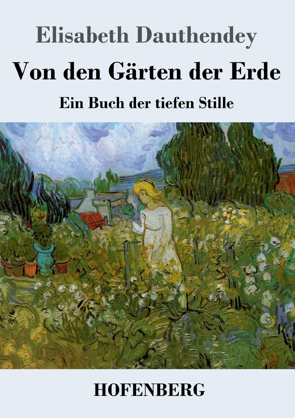 Von den Gärten der Erde: Ein Buch der tiefen Stille Classics
