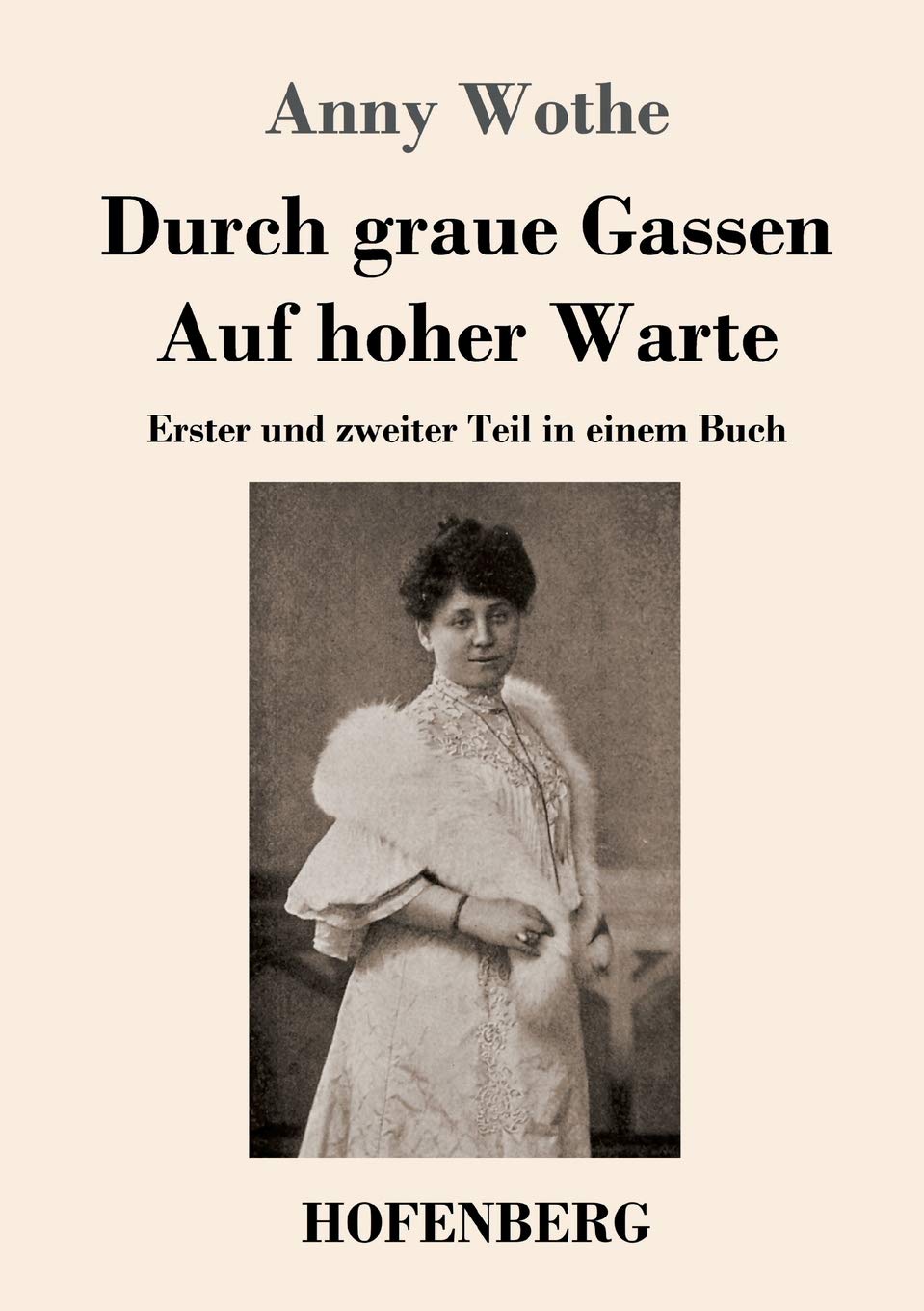 Durch graue Gassen / Auf hoher Warte: Erster und zweiter Teil in einem Buch Classics