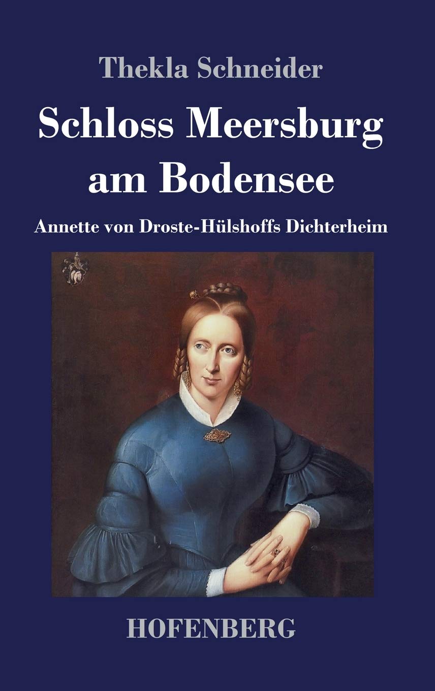 Schloss Meersburg am Bodensee: Annette von Droste-Hülshoffs Dichterheim Classics