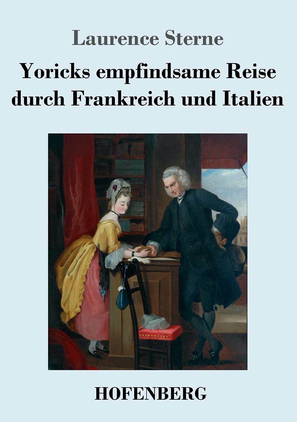 Yoricks empfindsame Reise durch Frankreich und Italien Classics