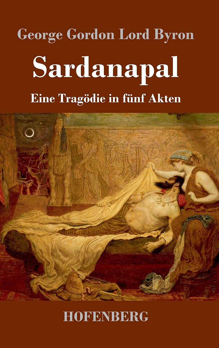 Sardanapal: Eine Tragödie in fünf Akten Drama