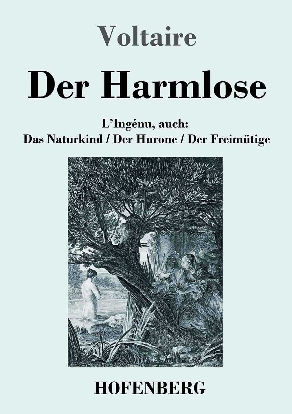 Der Harmlose: L'Ingénu, auch: Das Naturkind / Der Hurone / Der Freimütige Contemporary literature