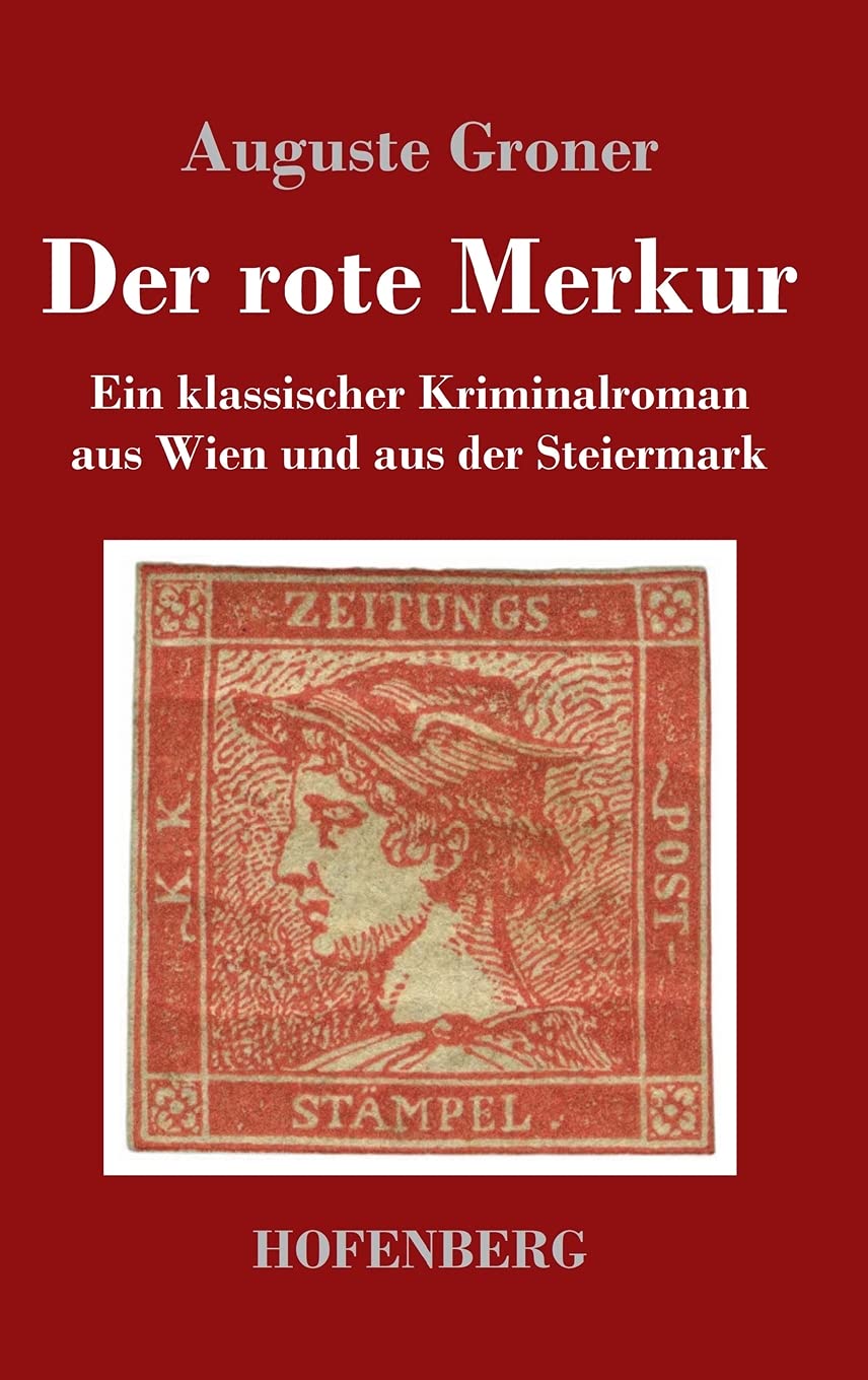 Der rote Merkur: Ein klassischer Kriminalroman aus Wien und aus der Steiermark Historical Fiction
