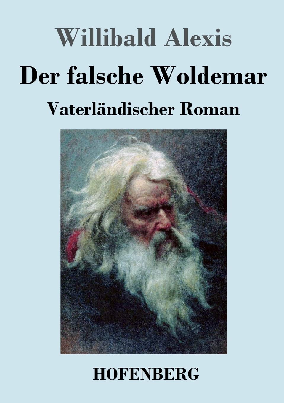 Der falsche Woldemar: Vaterländischer Roman Historical Fiction