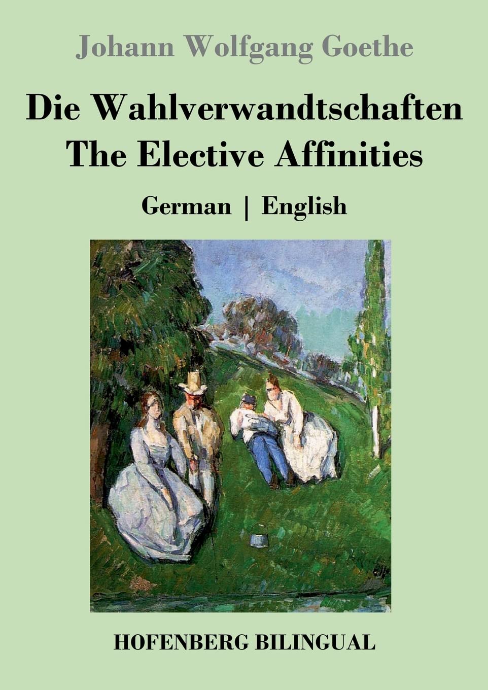 Die Wahlverwandtschaften / The Elective Affinities: German | English Classics
