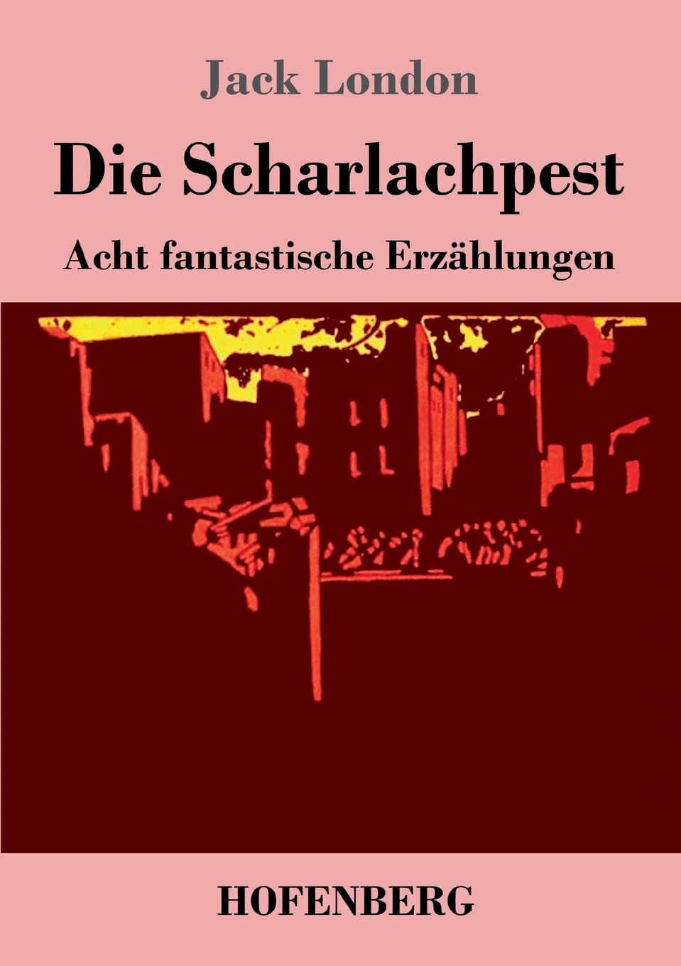 Die Scharlachpest: Acht fantastische Erzählungen Classics