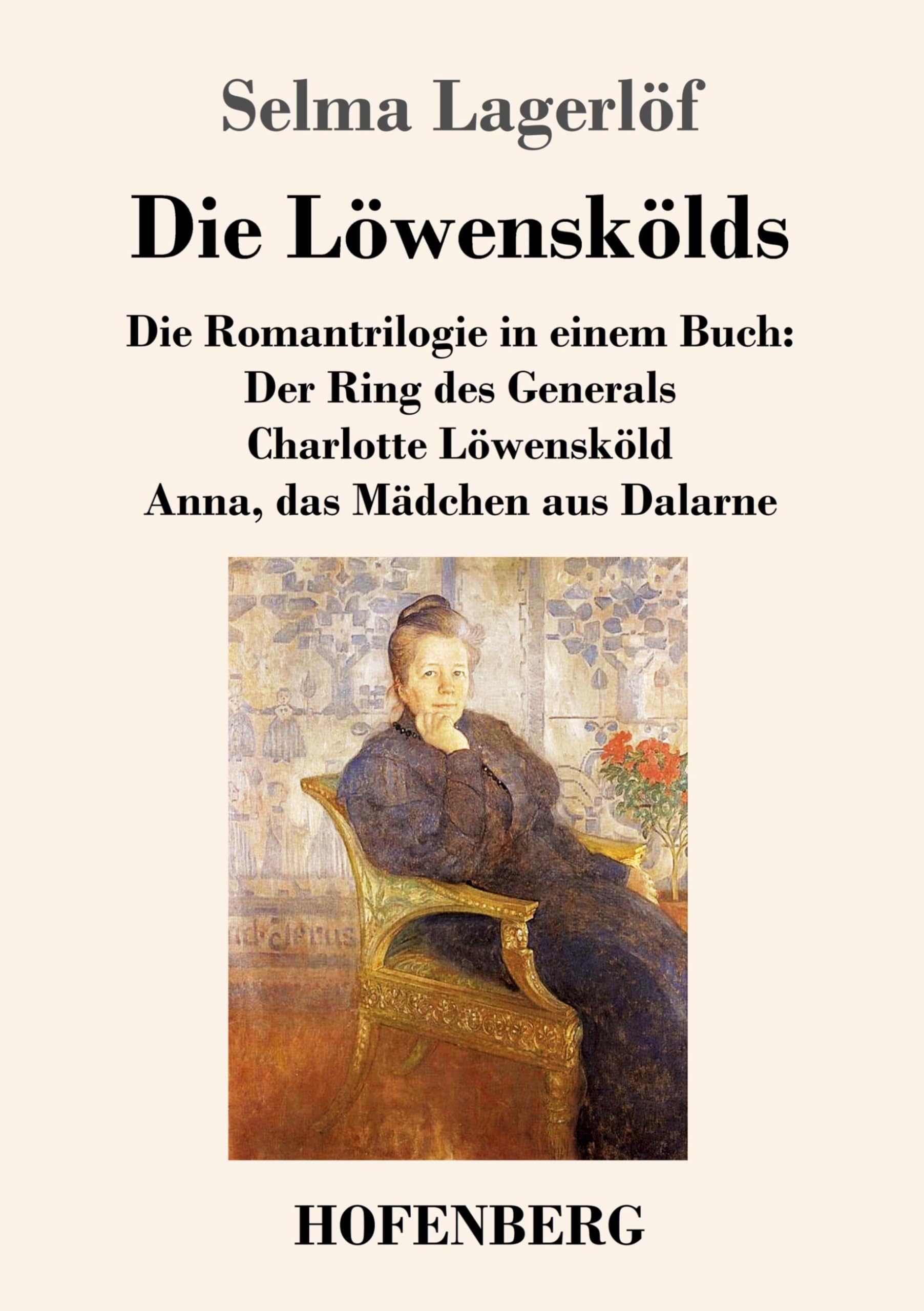 Die Löwenskölds: Die Romantrilogie in einem Buch: Der Ring des Generals / Charlotte Löwensköld / Anna, das Mädchen aus Dalarne Classics