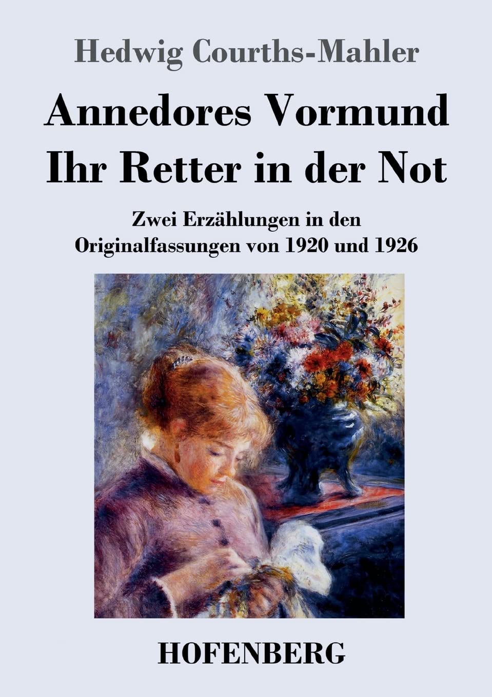 Annedores Vormund / Ihr Retter in der Not: Zwei Erzählungen in den Originalfassungen von 1920 und 1926 Classics