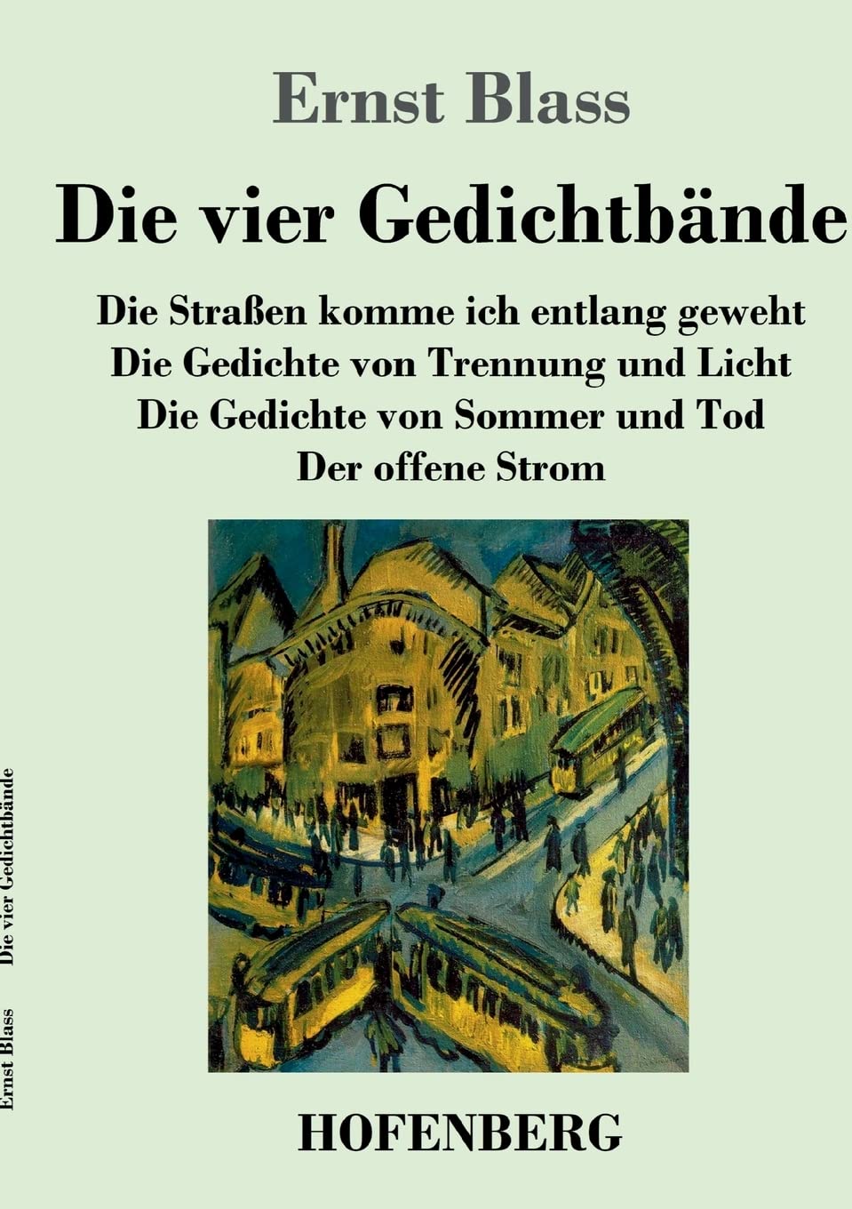 Die vier Gedichtbände: Die Straßen komme ich entlang geweht / Die Gedichte von Trennung und Licht / Die Gedichte von Sommer und Tod / Der offene Strom Classics