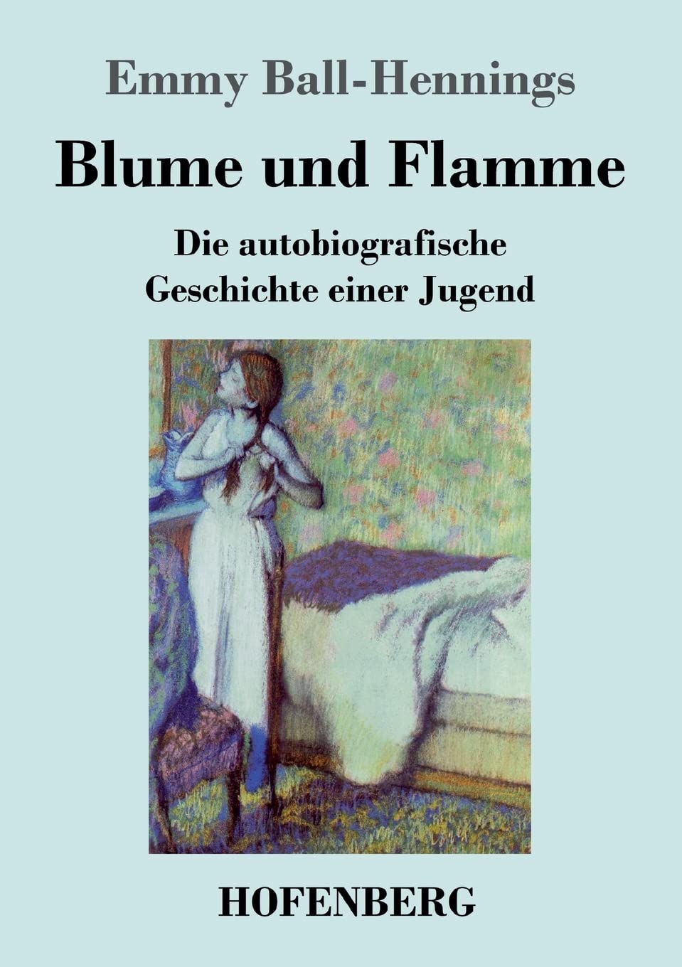 Blume und Flamme: Die autobiografische Geschichte einer Jugend Classics