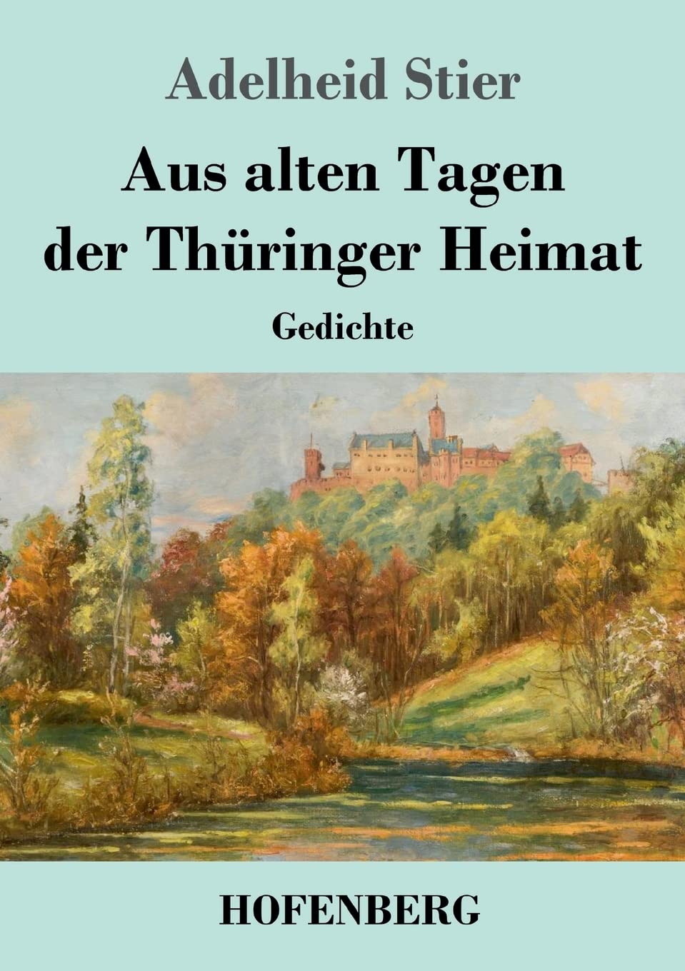 Aus alten Tagen der Thüringer Heimat: Gedichte Classics