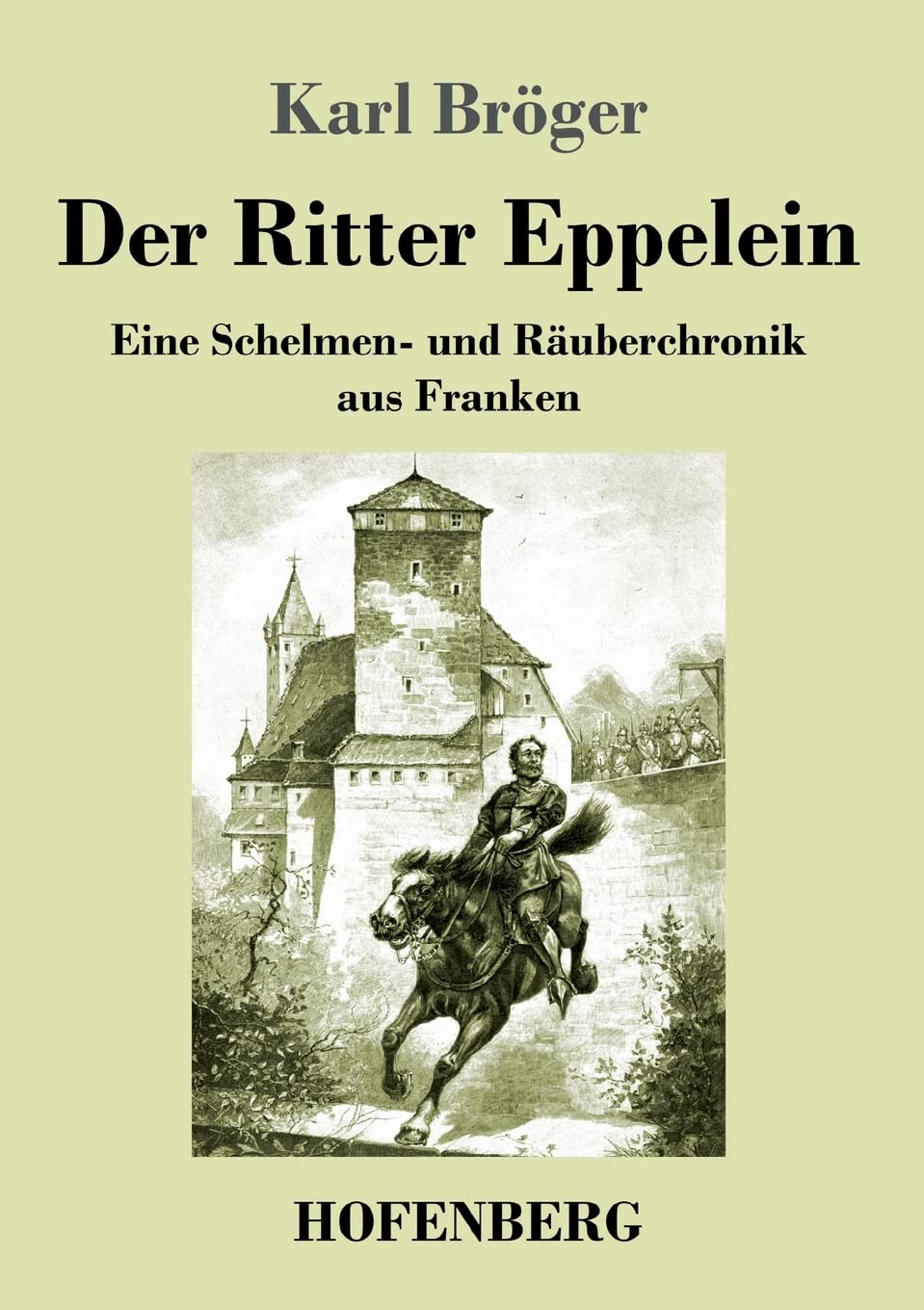 Der Ritter Eppelein: Eine Schelmen- und Räuberchronik aus Franken Classics
