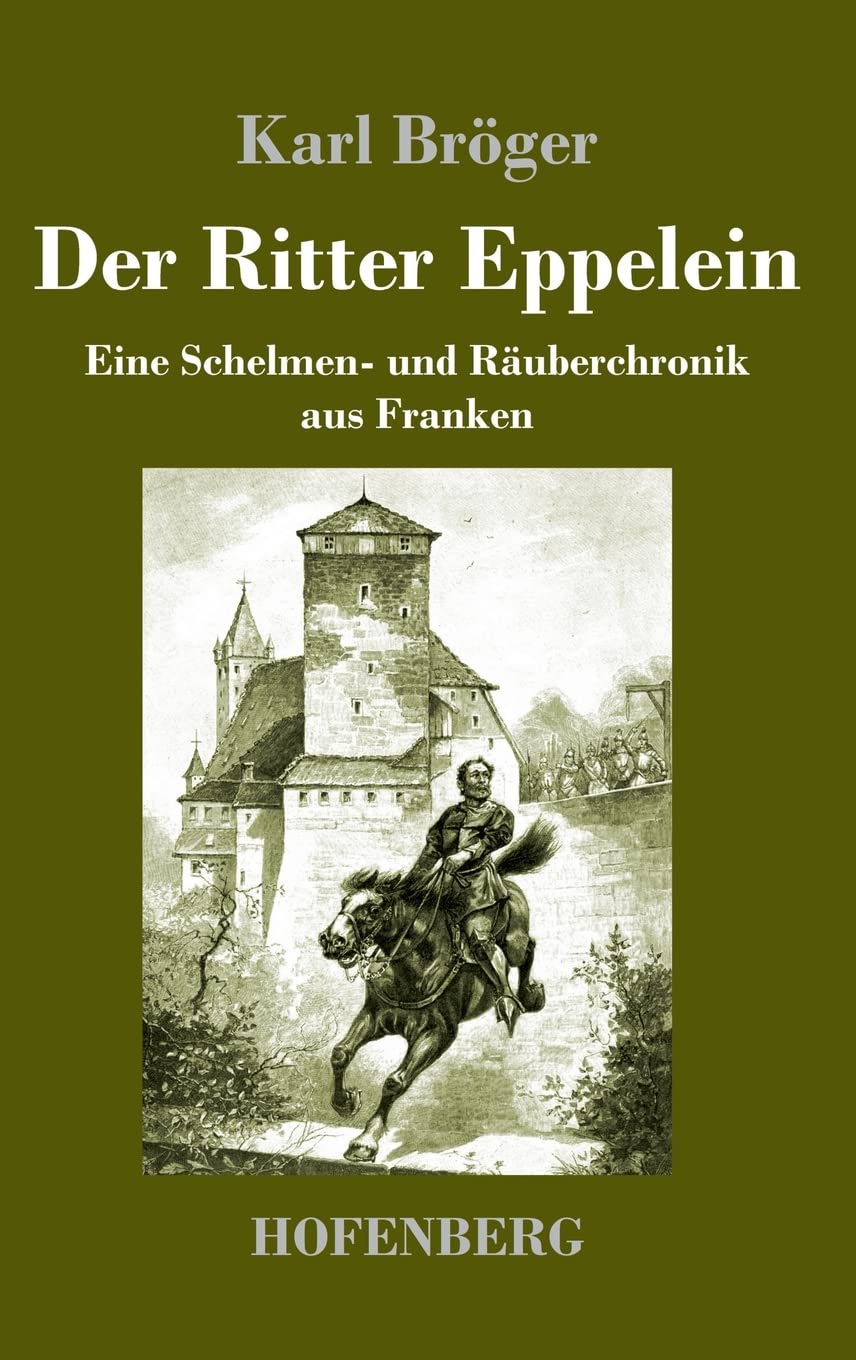 Der Ritter Eppelein: Eine Schelmen- und Räuberchronik aus Franken Classics