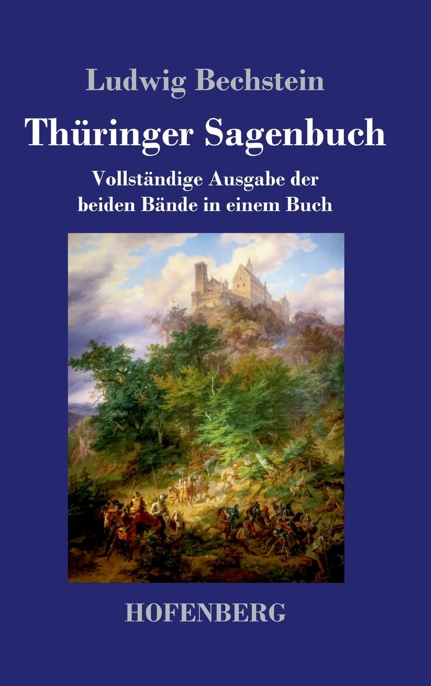 Thüringer Sagenbuch: Vollständige Ausgabe der beiden Bände in einem Buch Classics