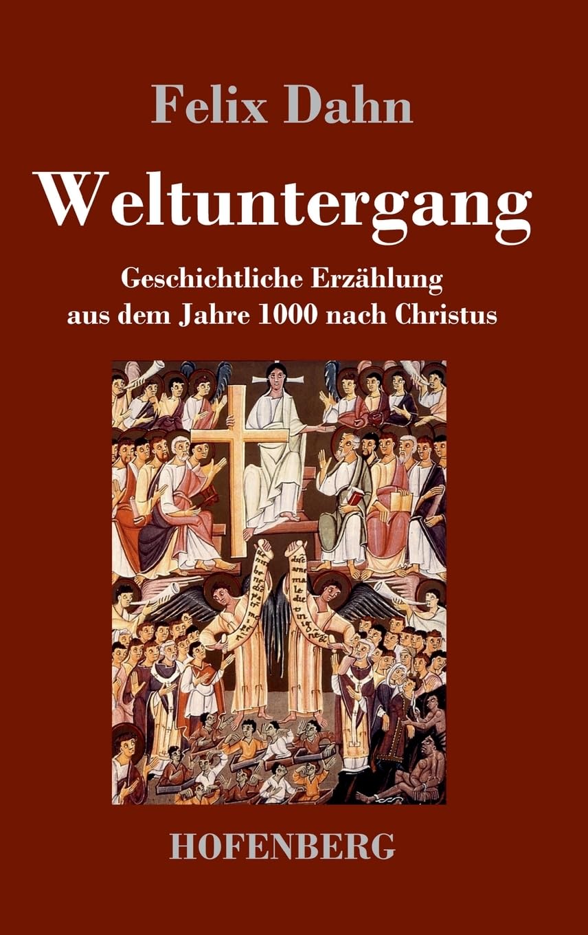 Weltuntergang: Geschichtliche Erzählung aus dem Jahre 1000 nach Christus Classics