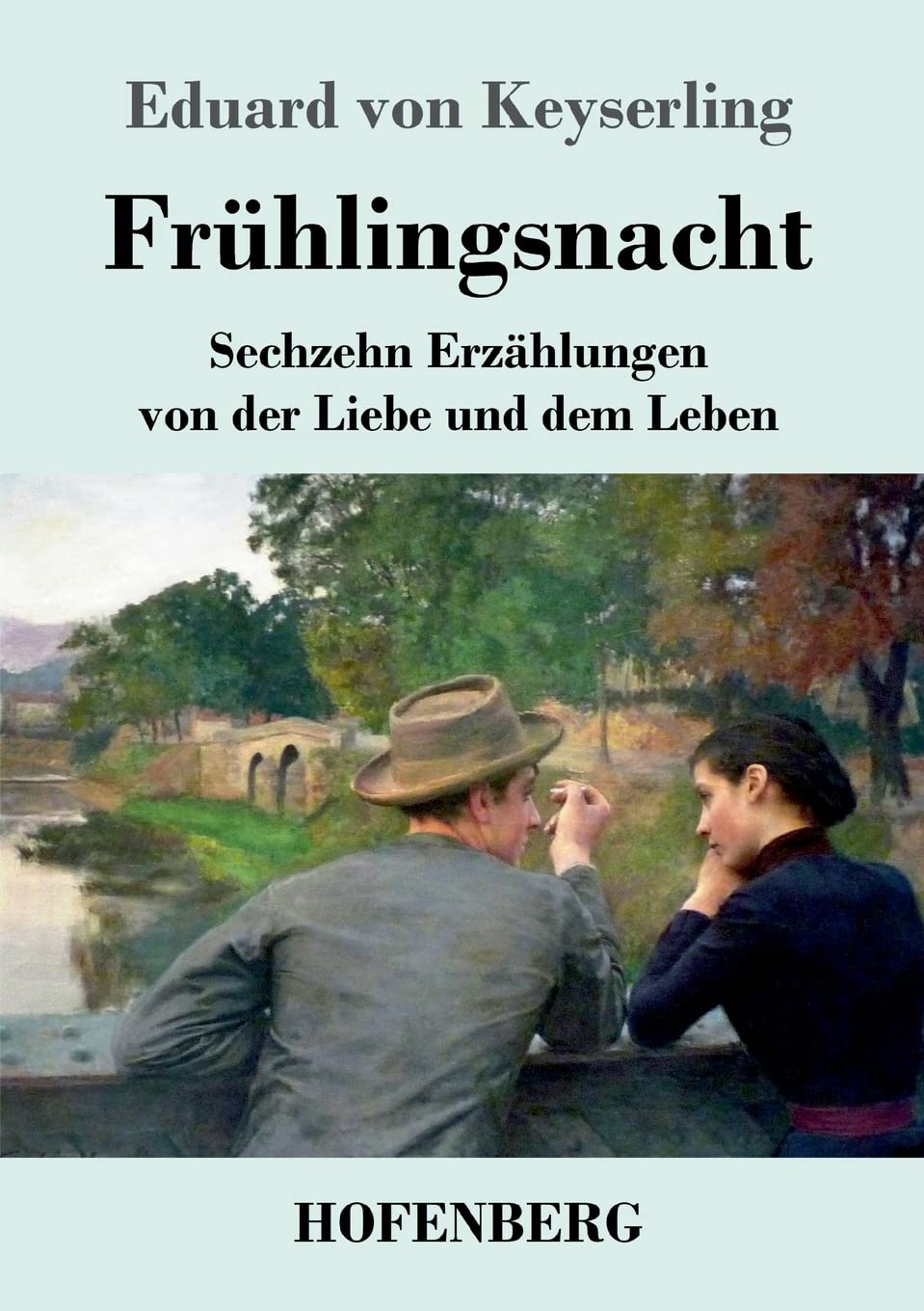 Frühlingsnacht: Sechzehn Erzählungen von der Liebe und dem Leben Contemporary literature