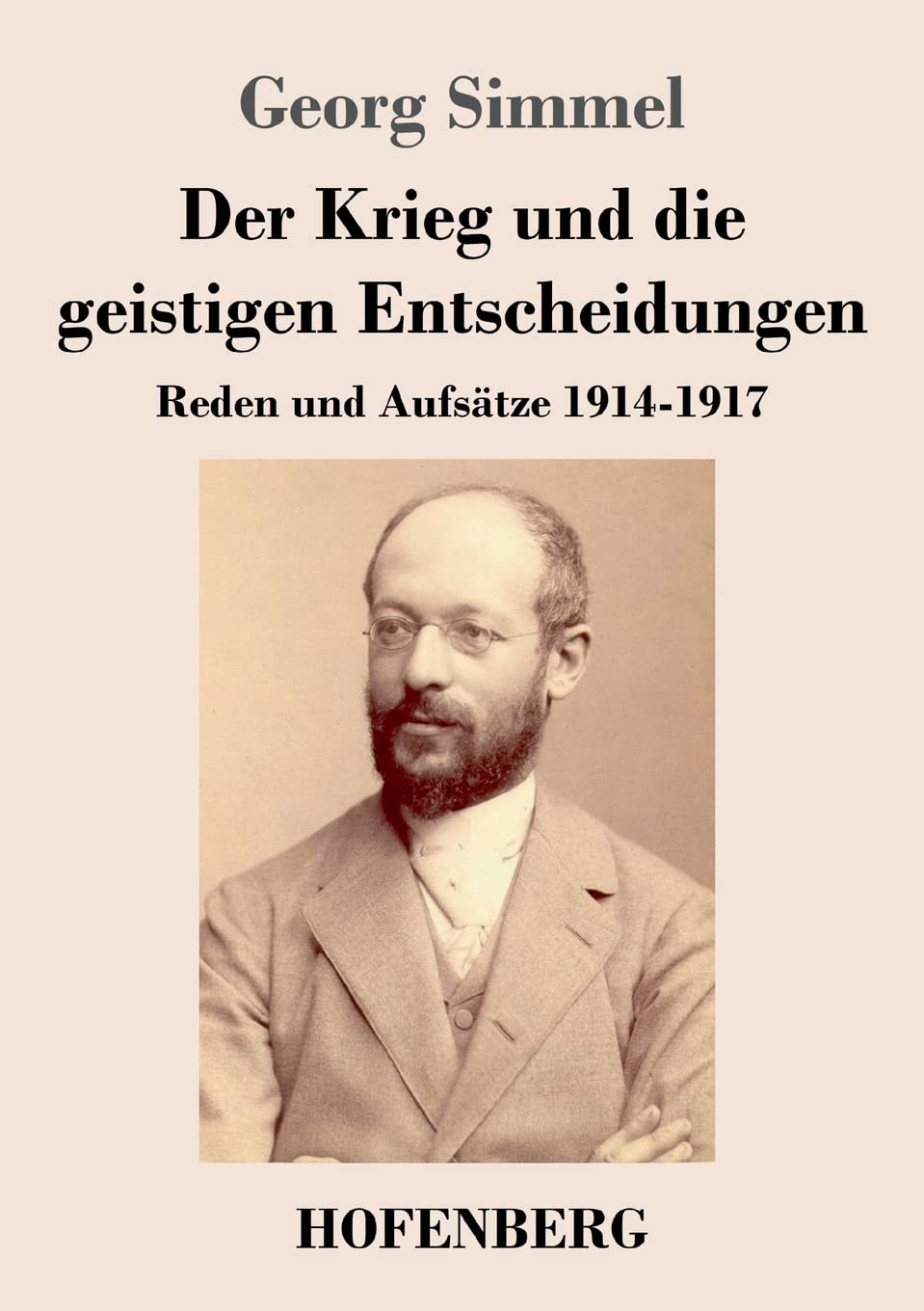 Der Krieg und die geistigen Entscheidungen: Reden und Aufsätze 1914-1917 Philosophy