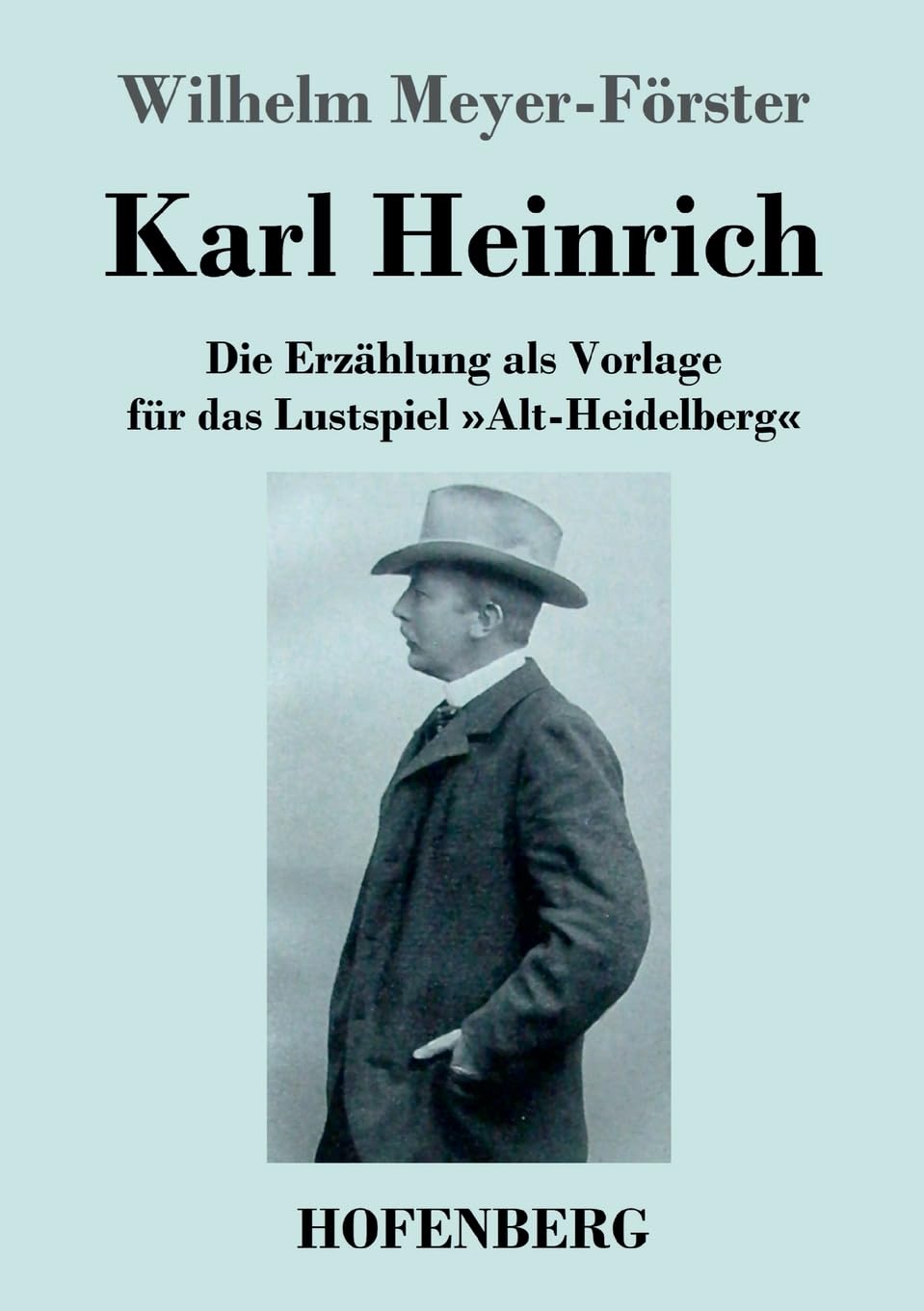 Karl Heinrich: Die Erzählung als Vorlage für das Lustspiel »Alt-Heidelberg« Contemporary literature
