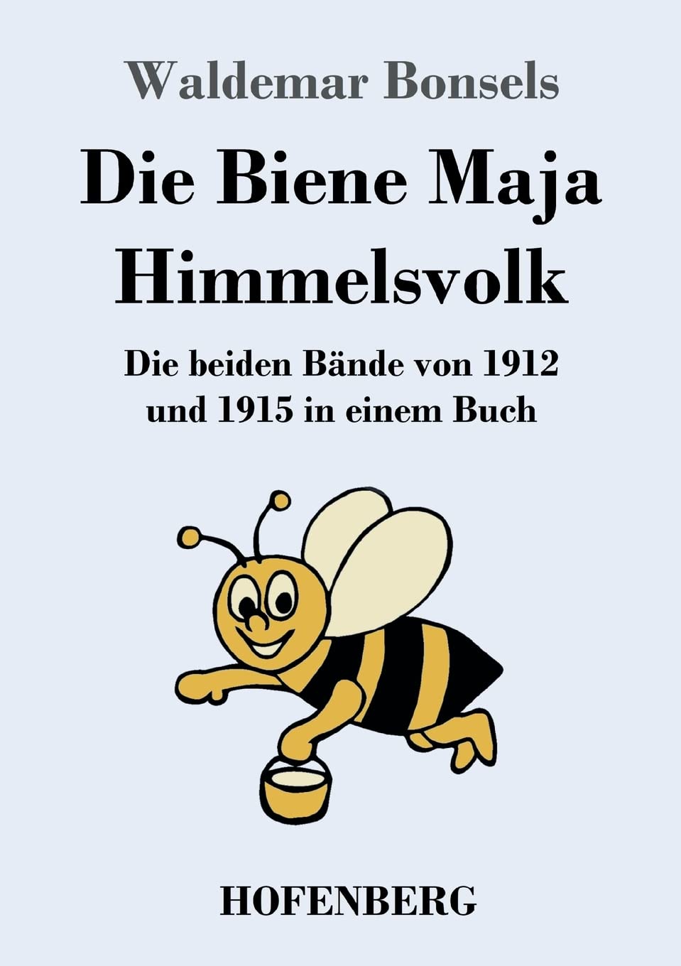 Die Biene Maja / Himmelsvolk: Die beiden Bände von 1912 und 1915 in einem Buch Classics