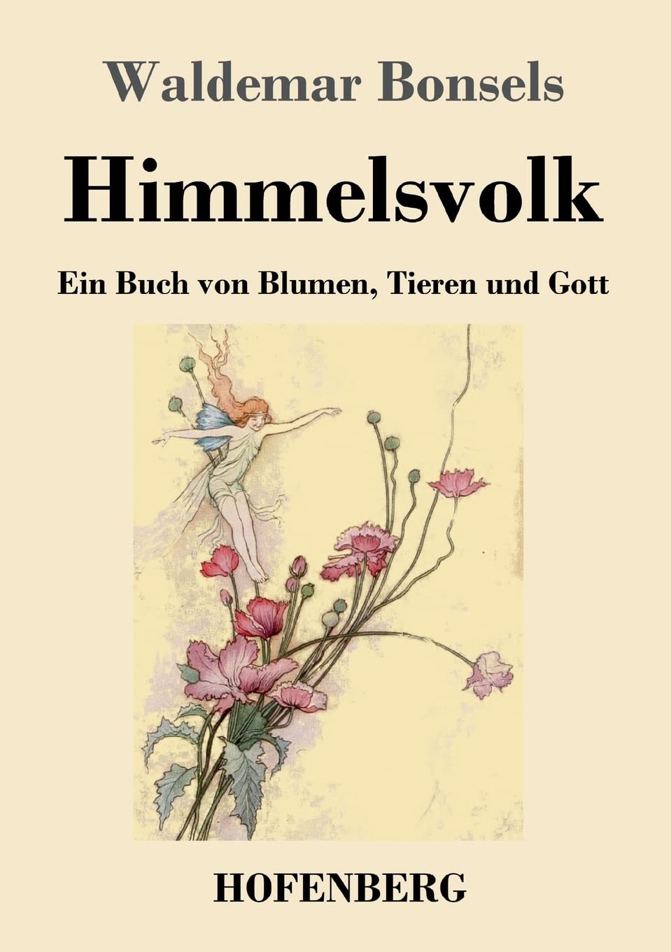 Himmelsvolk: Ein Buch von Blumen, Tieren und Gott Classics
