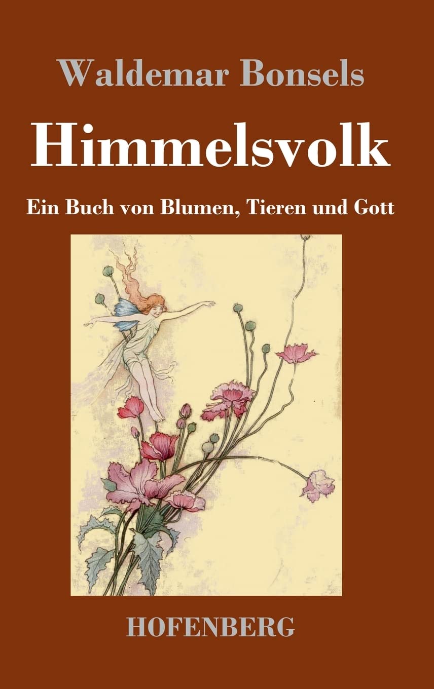 Himmelsvolk: Ein Buch von Blumen, Tieren und Gott Classics