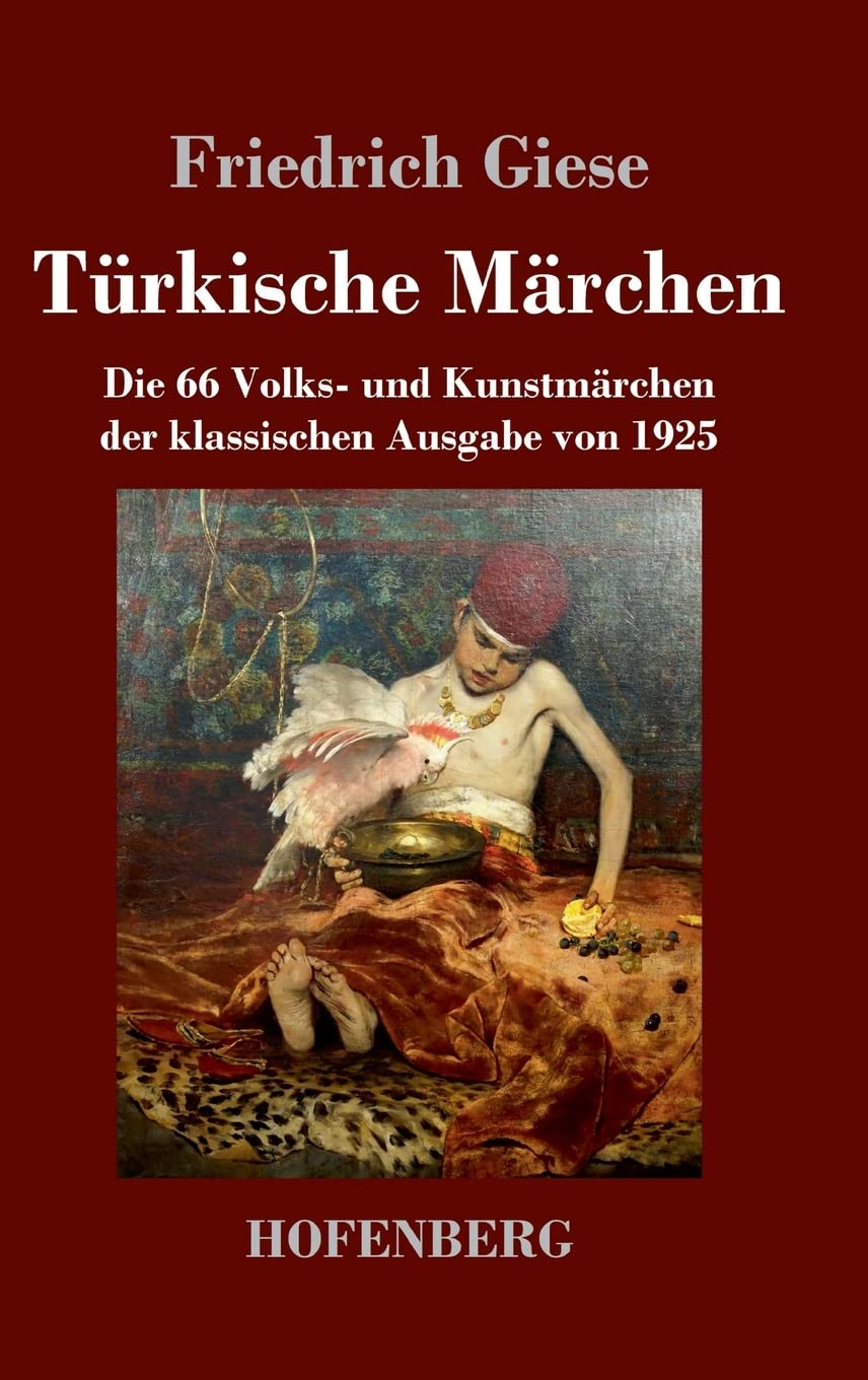 Türkische Märchen: Die 66 Volks- und Kunstmärchen der klassischen Ausgabe von 1925 Classics
