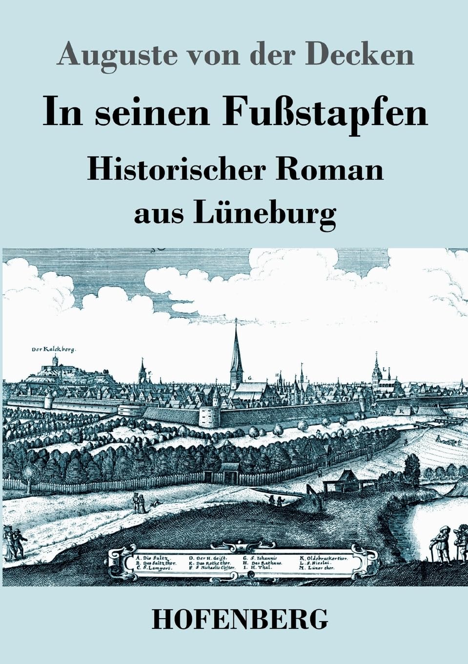 In seinen Fußstapfen: Historischer Roman aus Lüneburg Classics