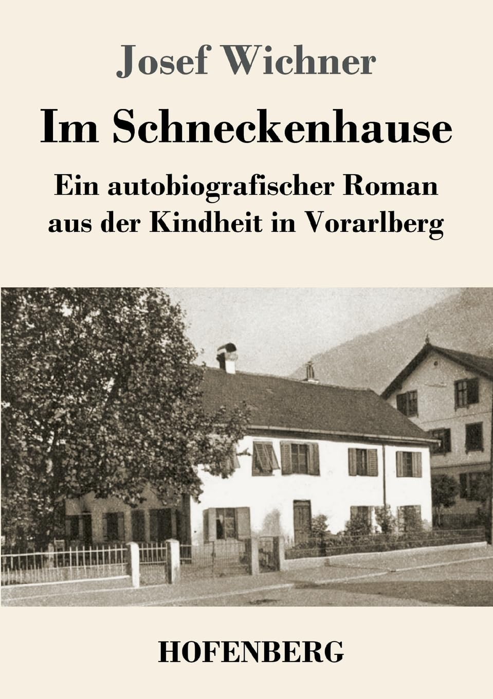 Im Schneckenhause: Ein autobiografischer Roman aus der Kindheit in Vorarlberg Classics