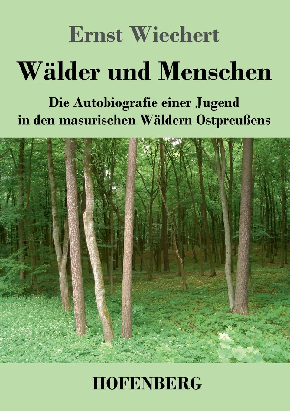 Wälder und Menschen: Die Autobiografie einer Jugend in den masurischen Wäldern Ostpreußens Contemporary literature