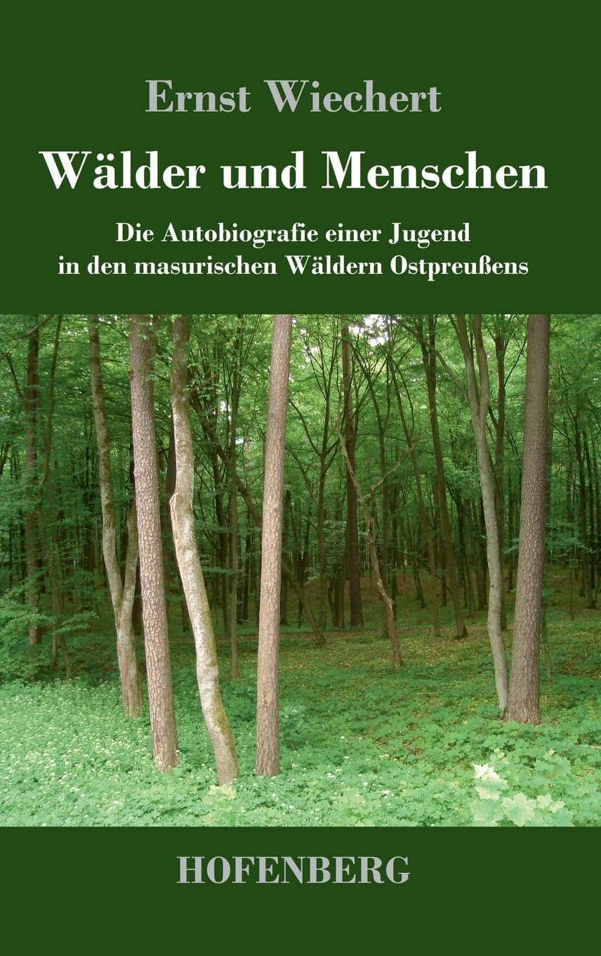Wälder und Menschen: Die Autobiografie einer Jugend in den masurischen Wäldern Ostpreußens Contemporary literature