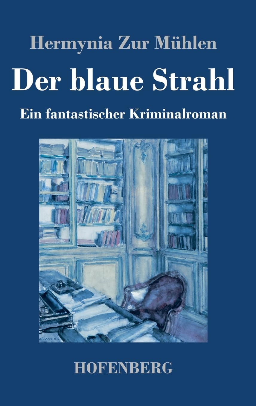 Der blaue Strahl: Ein fantastischer Kriminalroman Classics