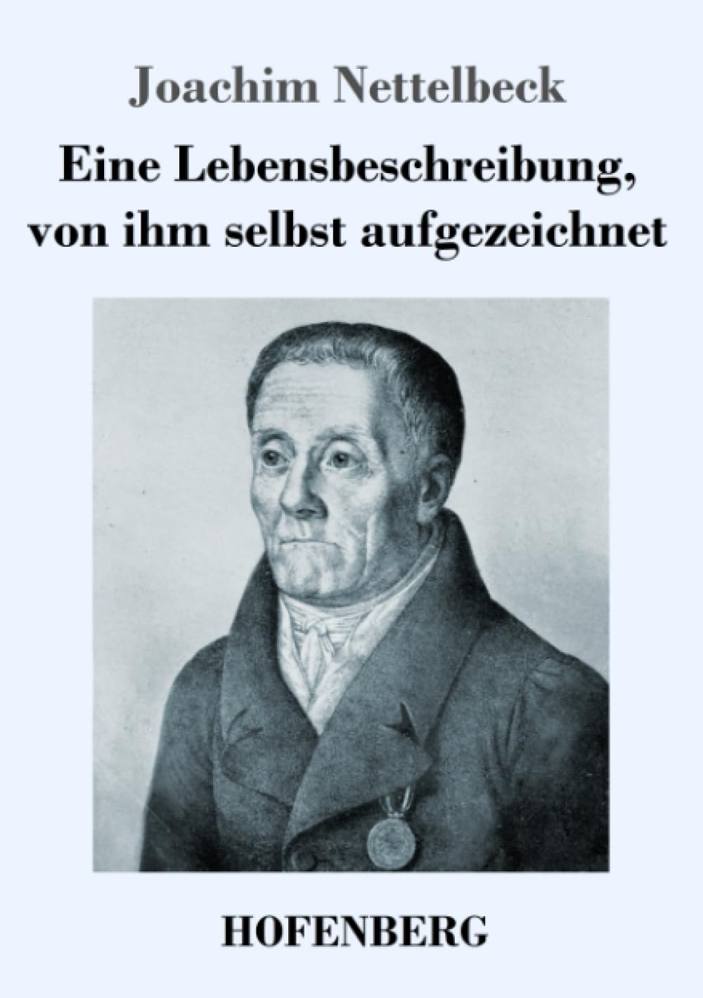 Eine Lebensbeschreibung, von ihm selbst aufgezeichnet Classics