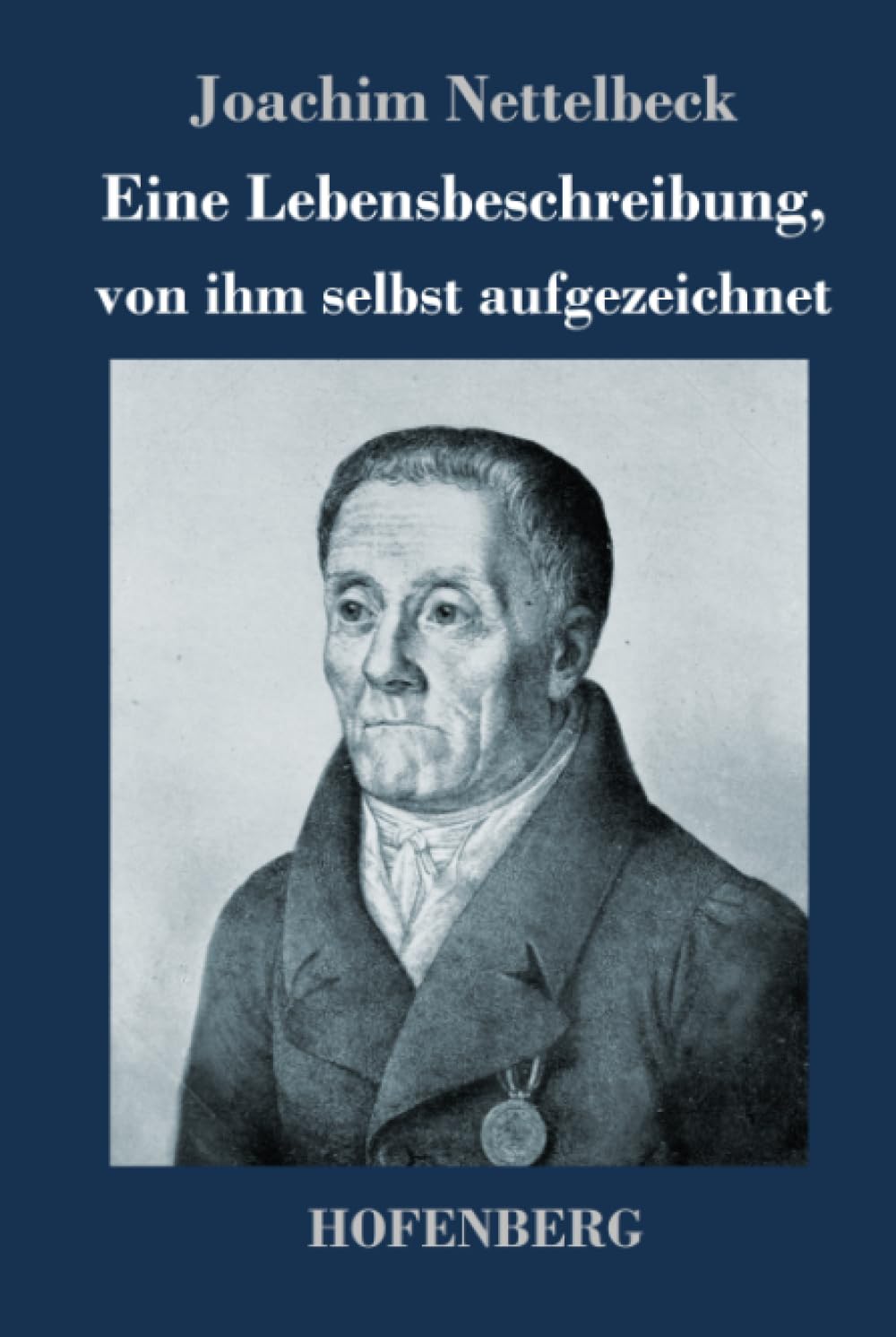 Eine Lebensbeschreibung, von ihm selbst aufgezeichnet Classics