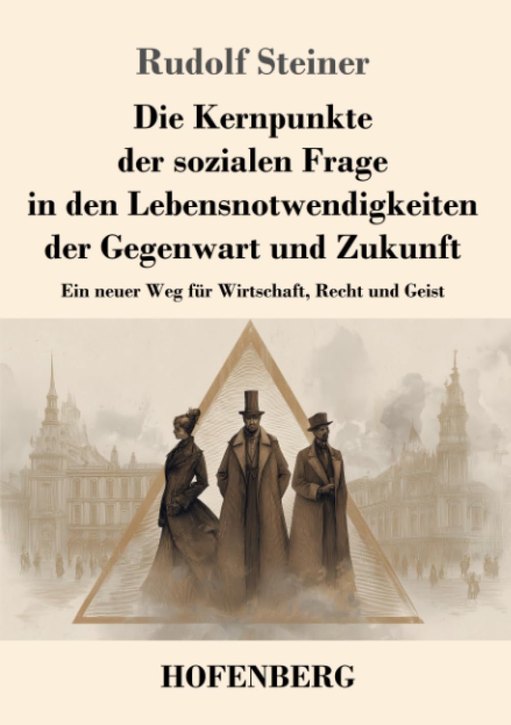Die Kernpunkte der sozialen Frage in den Lebensnotwendigkeiten der Gegenwart und Zukunft Classics