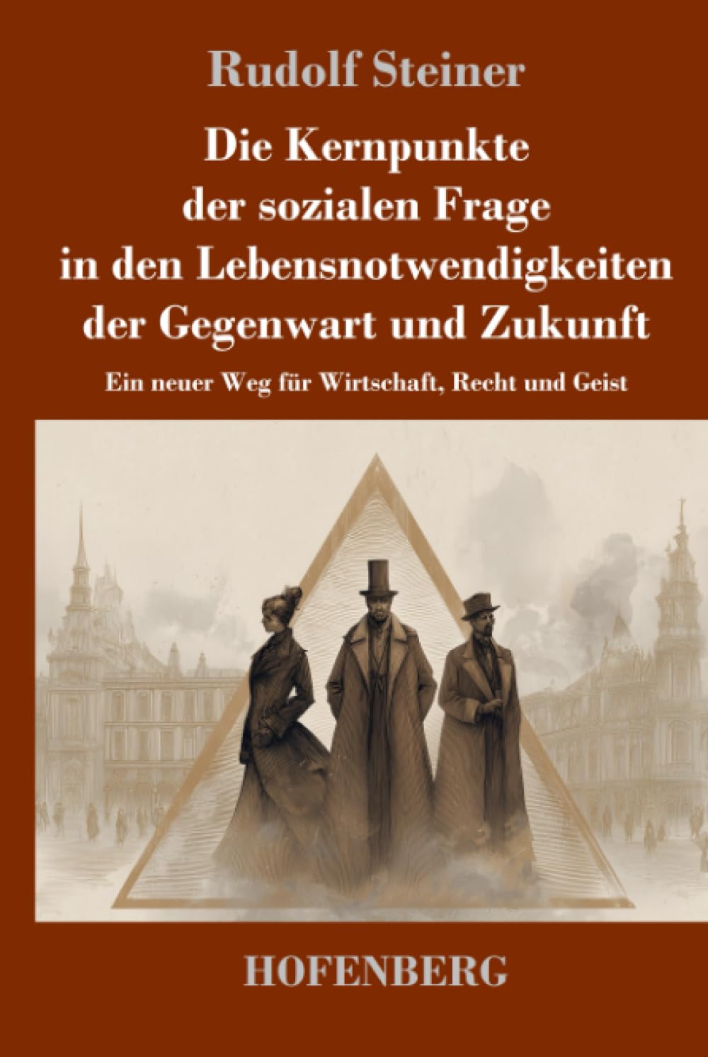 Die Kernpunkte der sozialen Frage in den Lebensnotwendigkeiten der Gegenwart und Zukunft Classics