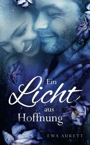 Ein Licht aus Hoffnung: Liebesroman (Küss mich, Liebling, Band 3) Partnership & Love