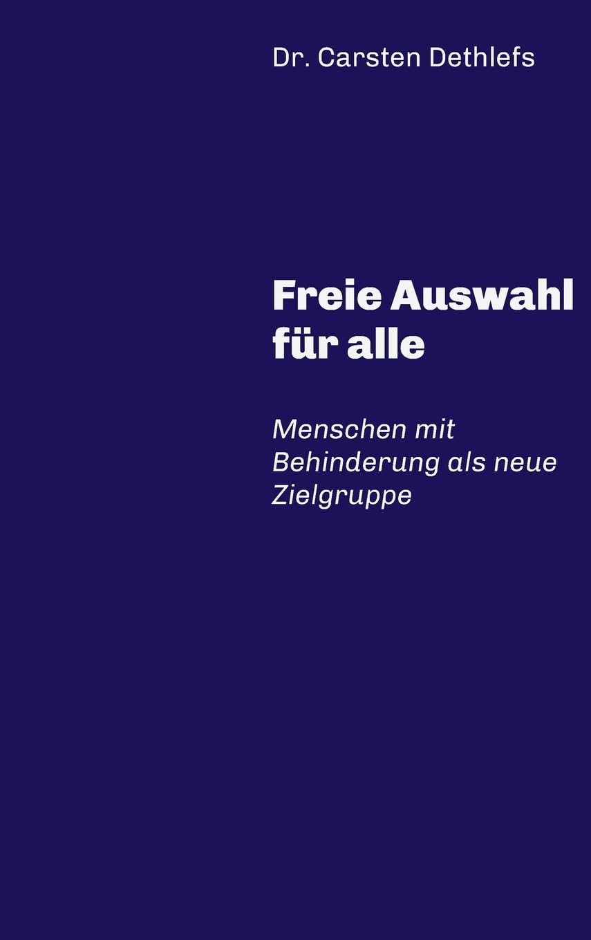 Freie Auswahl für alle: Menschen mit Behinderung als neue Zielgruppe Politics & History