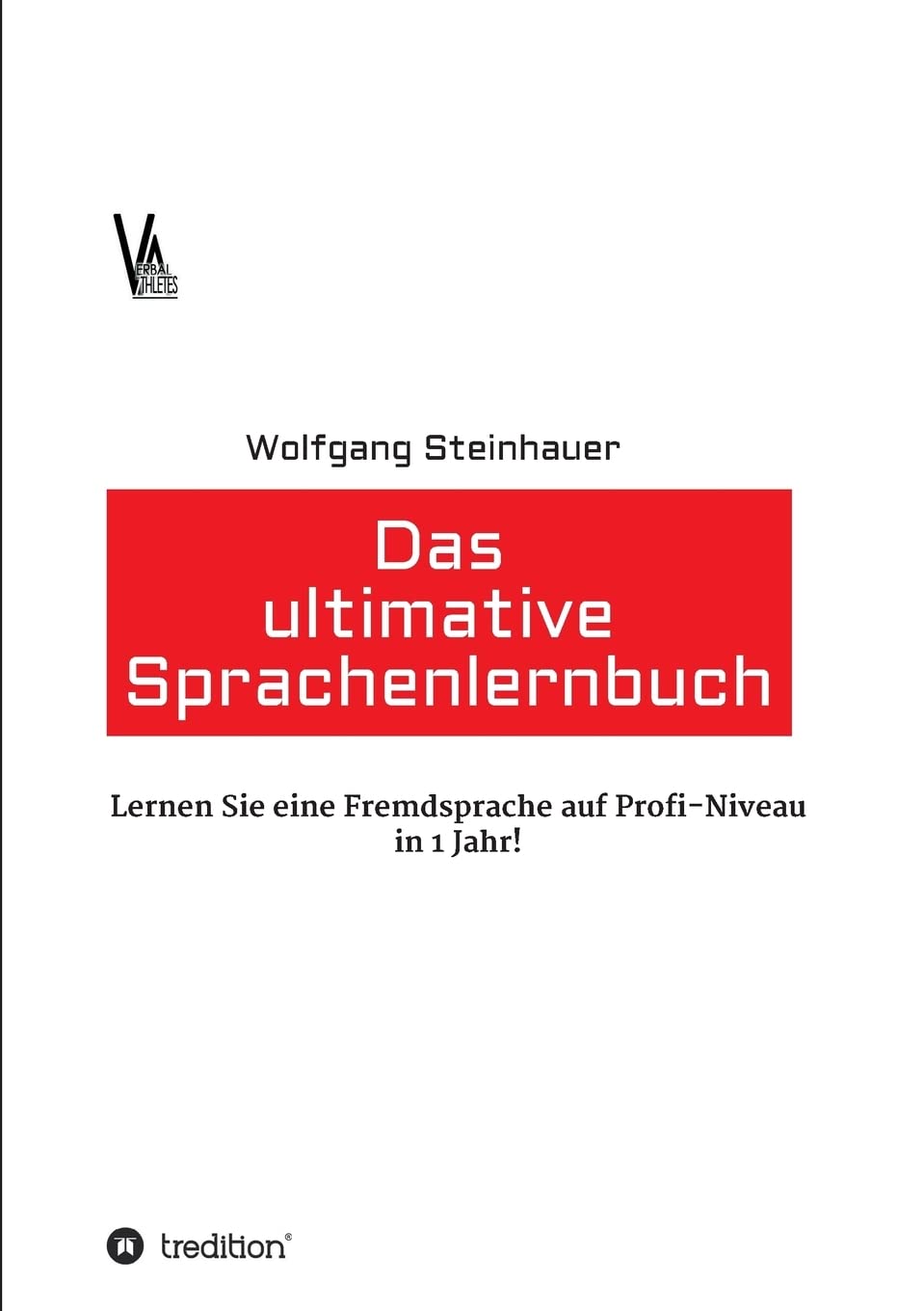 Das ultimative Sprachenlernbuch: Lernen Sie eine Sprache auf Profi-Niveau in 1 Jahr! Business, Finance & Career