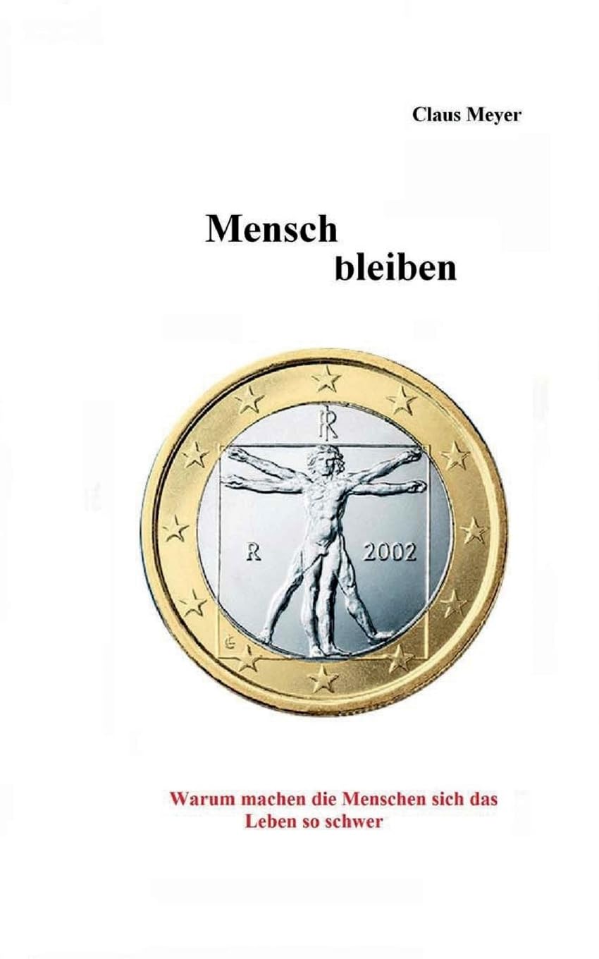 Mensch bleiben: Warum machen Menschen sich ihr Leben so schwer Books