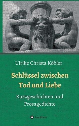 Schlüssel zwischen Tod und Liebe Poetry