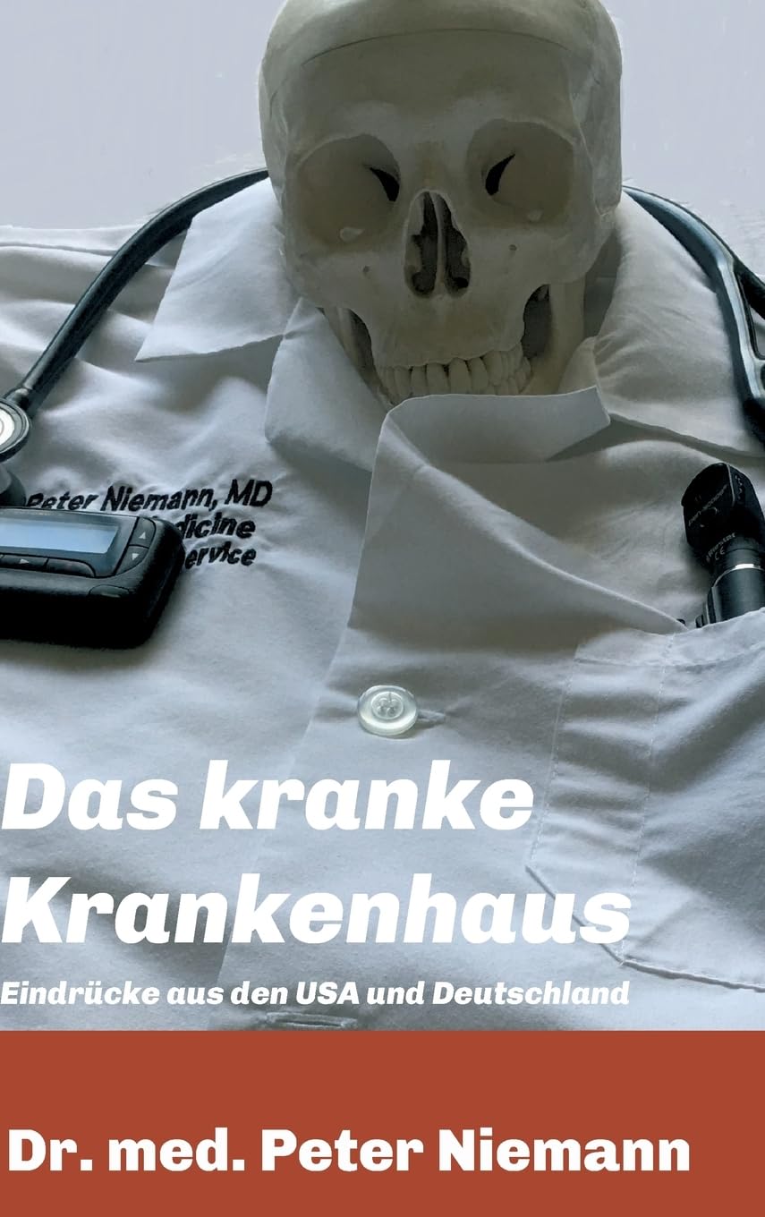 Das kranke Krankenhaus: Eindrücke aus USA und Deutschland Business & Technology