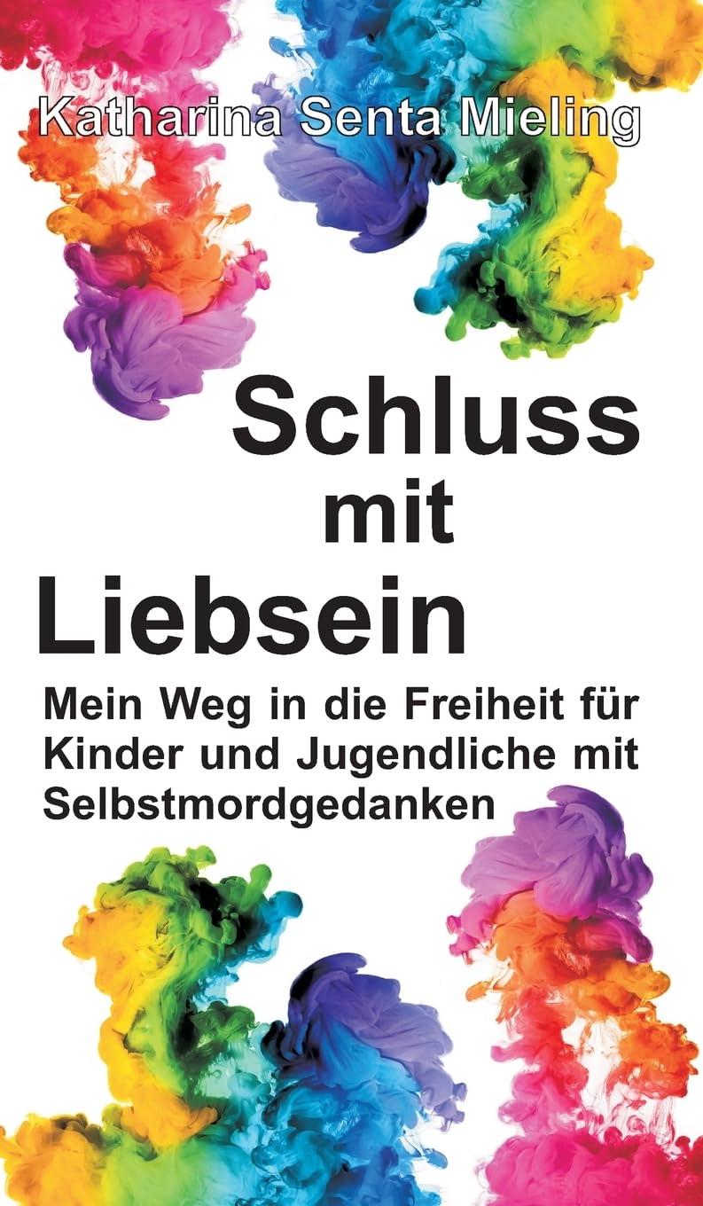 Schluss mit Liebsein: Mein Weg in die Freiheit für Kinder und Jugendliche mit Selbstmordgedanken Parents & Children