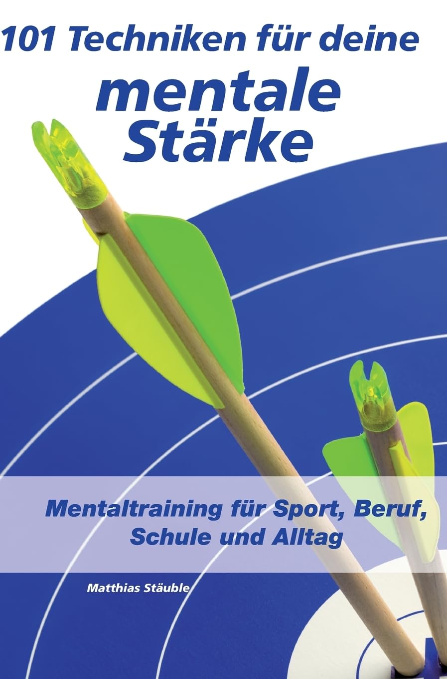 101 Techniken für deine mentale Stärke: Mentaltraining für Sport, Beruf, Schule und Alltag Leisure & Fun