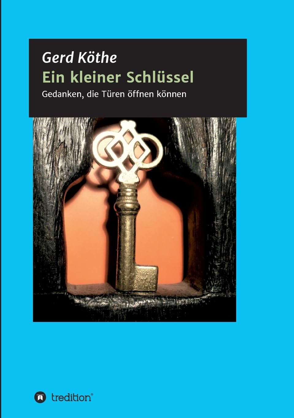 Ein kleiner Schlüssel: Gedanken, die Türen offnen können Religion & Esotericism