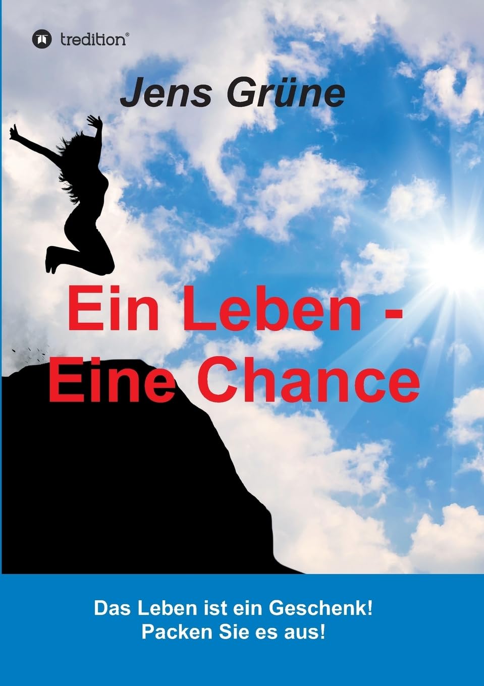 Ein Leben - Eine Chance: Das Leben ist ein Geschenk! Packen Sie es aus! Parents & Children