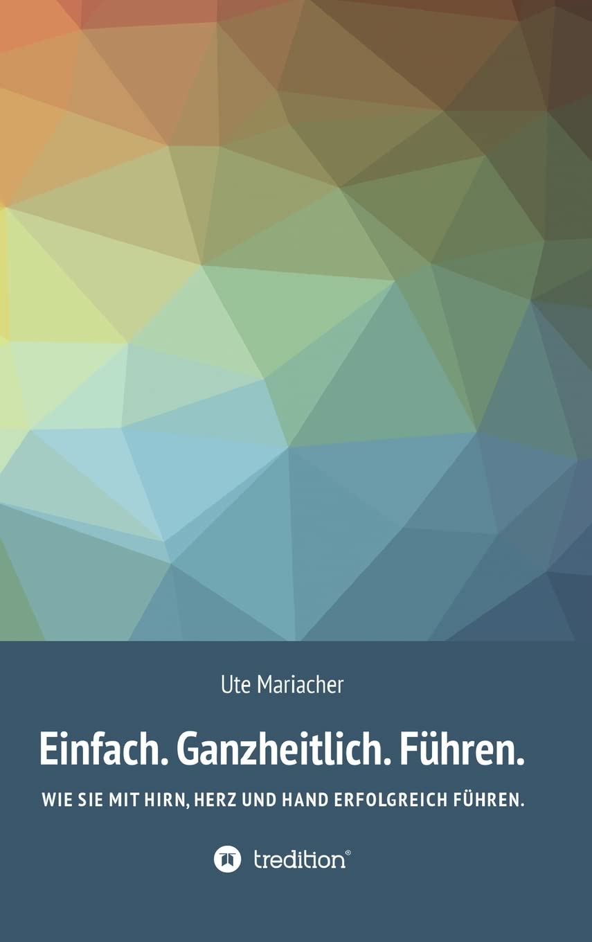 Einfach. Ganzheitlich. Führen. Business, Finance & Career