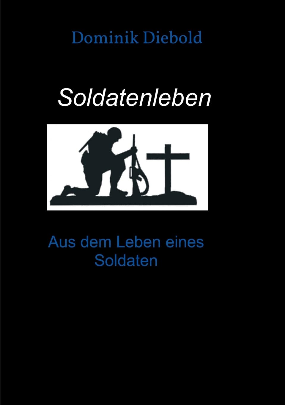 Soldatenleben: Aus dem Leben eines Soldaten Novels & Short Stories
