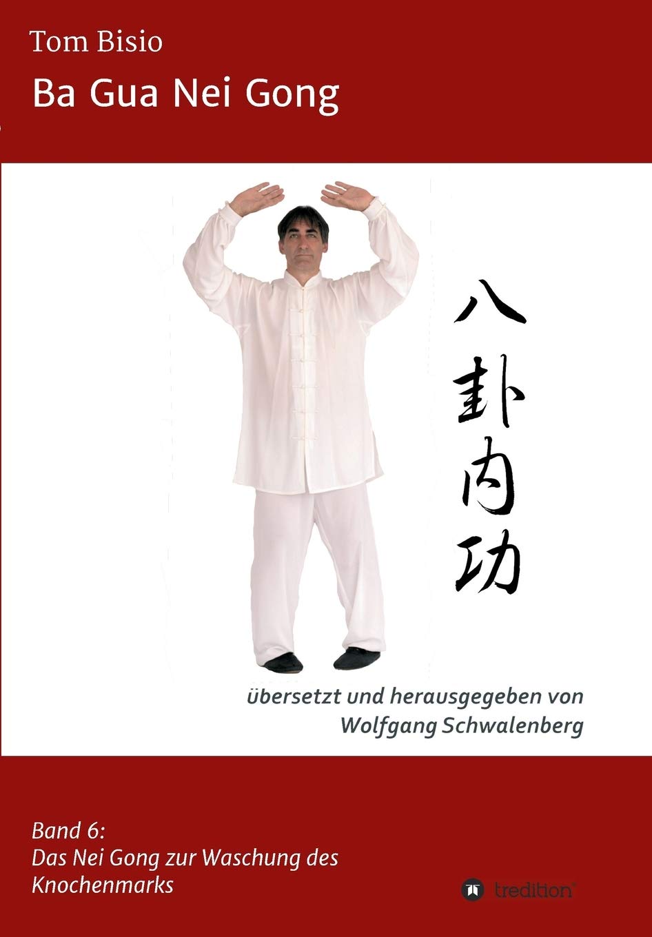 Ba Gua Nei Gong: Band 6: Das Nei Gong der Knochenmarkwaschung Parents & Children