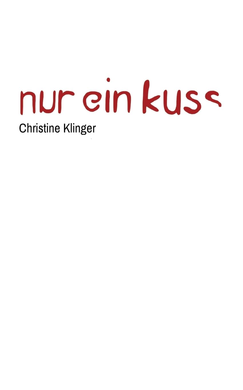Nur ein Kuss: Zehn Kurzgeschichten und eine Legende Contemporary literature